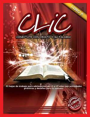 CLIC, Libro 5, Alumno (12 a 17): The Way, Book 3 Sunday School) de Patricia Picavea