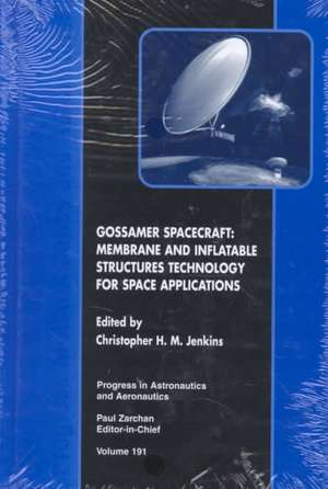 Gossamer Spacecraft: Membrane and Inflatable Structures Technology for Space Applications de South Dakota School of Mi C. M. Jenkins