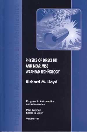 Physics of Direct Hit and Near Miss Warhead Technology de Richard M. Lloyd