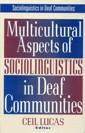 Multicultural Aspects of Sociolinguistics in Deaf Communities de Ceil Lucas