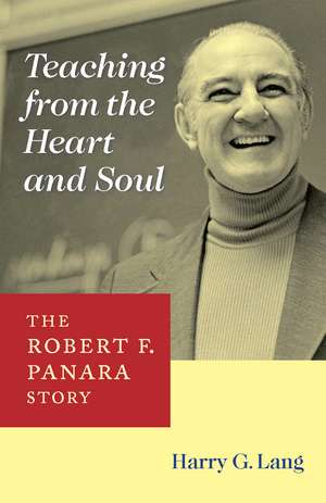 Teaching from the Heart and Soul: The Robert F. Panara Story de Harry G. Lang