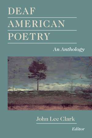 Deaf American Poetry: An Anthology de John Lee Clark