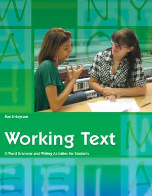 Working Text (Student Workbook): X-Word Grammar and Writing Activities for Students de Sue Livingston