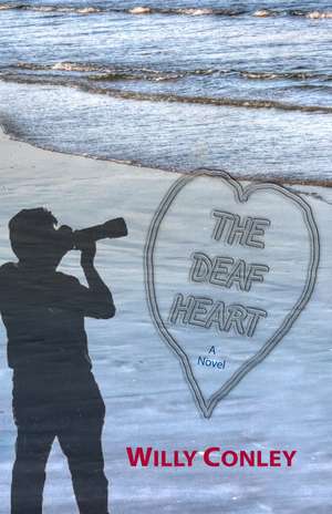 The Deaf Heart: A Novel de Willy Conley