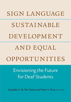 Sign Language, Sustainable Development, and Equal Opportunities: Envisioning the Future for Deaf Students de Goedele A. M. De Clerck