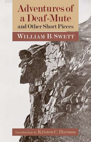 Adventures of a Deaf-Mute and Other Short Pieces de William B. Swett