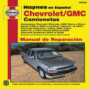 Chevy GMC Camionetas: Chevy Silverado, GMC Sierra Sierra Denali (99–06) modelos clásicos de 07, Chevy Suburban Tahoe, GMC Yukon, Yukon XL Yukon De de Haynes