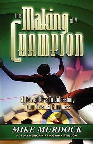 The Making of a Champion: The Pain & the Passion de Mike Murdock