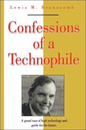 Confessions of a Technophile de Lewis M. Branscomb