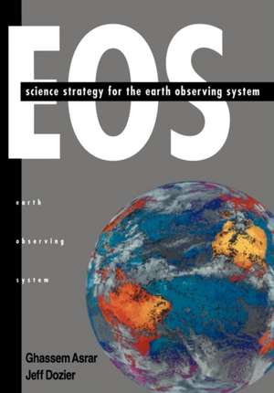 EOS: Science Strategy for the Earth Observing System de Ghassem Asrar