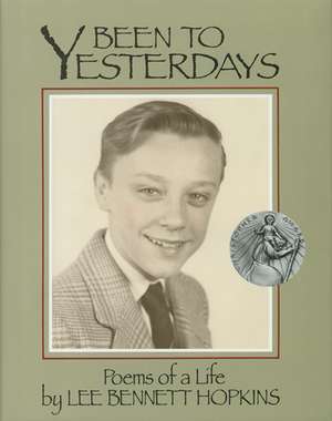 Been to Yesterdays: Poems of a Life de Lee Hopkins