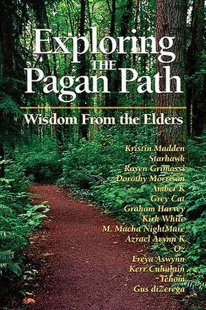 Exploring the Pagan Path: Wisdom from the Elders de Kristen Madden