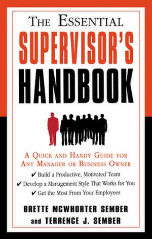 The Essential Supervisor's Handbook: A Quick and Handy Guide for Any Manager or Business Owner de Terrence J. Sember