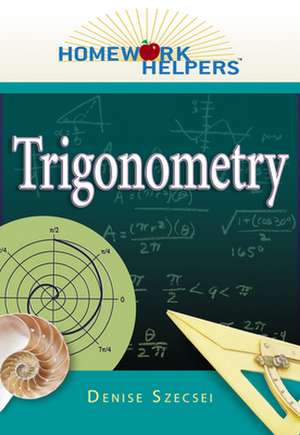Homework Helpers: Trigonometry de Denise Szecsei