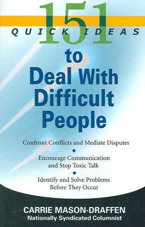 151 Quick Ideas to Deal with Difficult People de Carrie Mason-Draffen