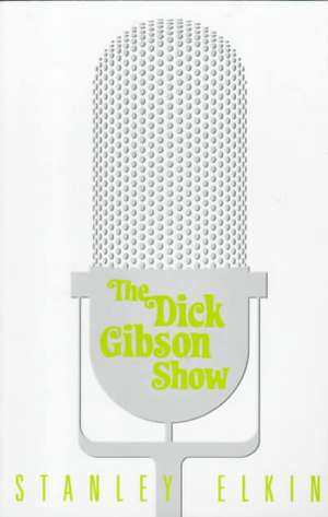 The Dick Gibson Show de Stanley Elkin