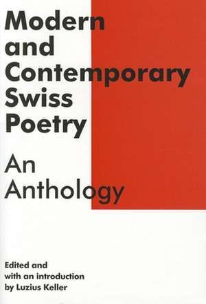 Modern and Contemporary Swiss Poetry – An Anthology de Luzius Keller