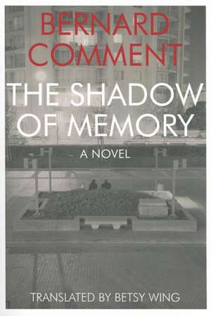 The Shadow of Memory de Bernard Comment