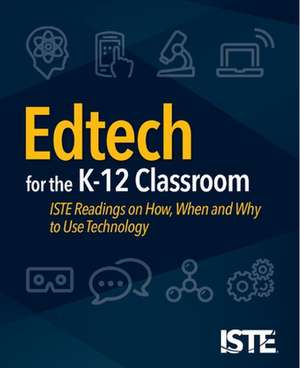 Edtech for the K-12 Classroom de Iste Staff