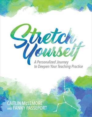 Stretch Yourself: A Personalized Journey to Deepen Your Teaching Practice de Fanny Passeport