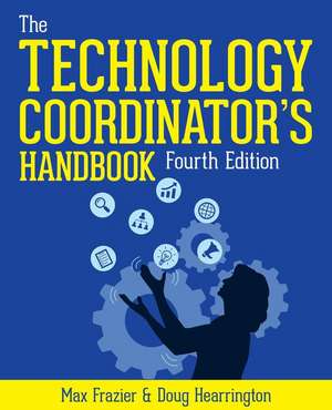 Technology Coordinator's Handbook, Fourth Edition de Max Frazier