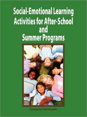 Social-Emotional Learning Activities for After-School and Summer Programs de Susanna Palomares