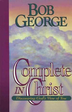 Complete in Christ de Bob George