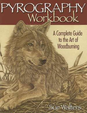 Pyrography Workbook de Sue Walters