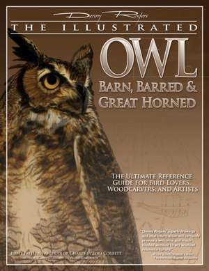 Illustrated Owl: The Ultimate Reference Guide for Bird Lovers, Artists, & Woodcarvers de Lori Corbett