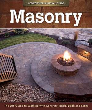 Masonry: The DIY Guide to Working with Concrete, Brick, Block, and Stone de John Kelsey