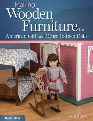 Making Wooden Furniture for American Girl and Other 18-Inch Dolls de Dennis Simmons