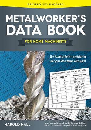 Metalworker's Data Book for Home Machinists de Harold Hall