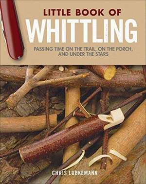 Little Book of Whittling Gift Edition de Chris Lubkemann