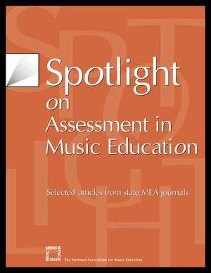 Spotlight on Assessment in Music Education de MENC The National Association for Music Education