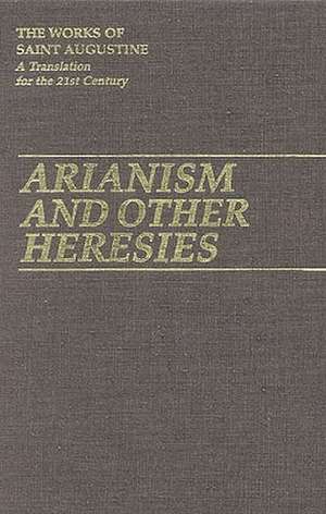 Arianism and Other Heresies de Augustine Of Hippo