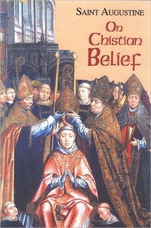 On Christian Belief de Saint Augustine of Hippo