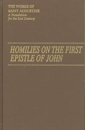 Homilies on the First Epistle of John Part III: Tractatus in Espistolam Joannis Ad Parthos I/14 de Saint Augustine of Hippo