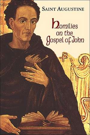 Homilies on the Gospel of John 1-40 de Saint Augustine of Hippo