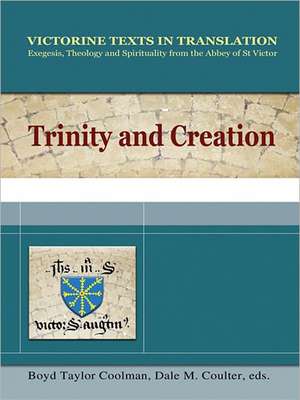 Trinity and Creation: A Selection of Works of Hugh, Richard and Adam of St Victor de Boyd Taylor Coolman