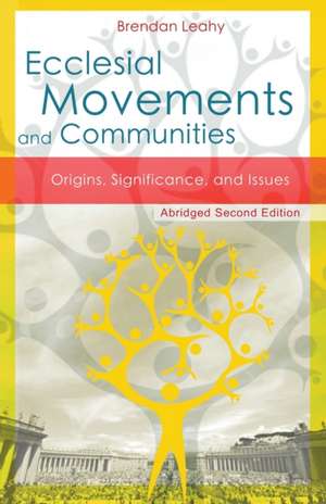 Ecclesial Movements and Communities - Abridged Second Edition de Brendan Leahy