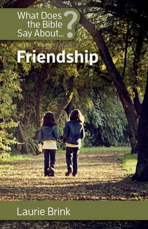 What Does the Bible Say about Friendship? de Laurie Brink