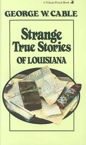 Strange True Stories of Louisiana de George Cable