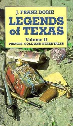 Legends of Texas: Pirates' Gold and Other Tales de J. Frank Dobie