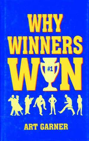 Why Winners Win de Art Garner