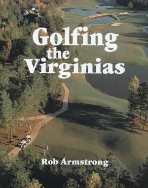 Golfing the Virginias de Robert Armstrong