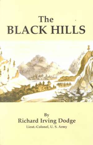 Black Hills, The de Lt. Col. Richard Irving Dodge