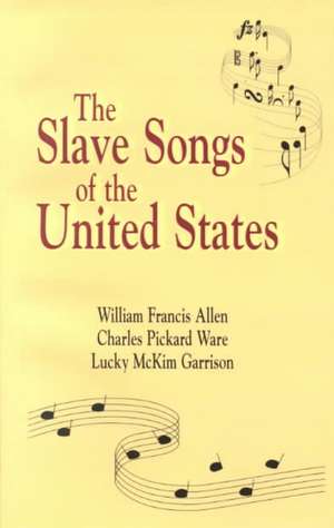 Slave Songs of The United States de William Allen