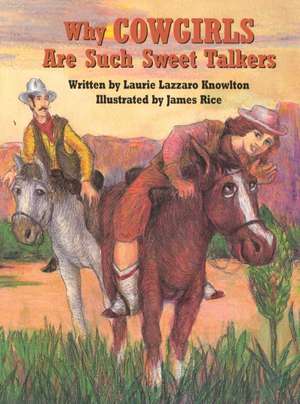 Why Cowgirls Are Such Sweet Talkers de James Rice