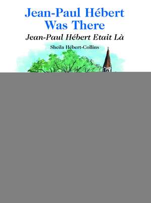 Jean-Paul Hbert Was There/Jean-Paul Hbert Etait L de Sheila Hbert-Collins