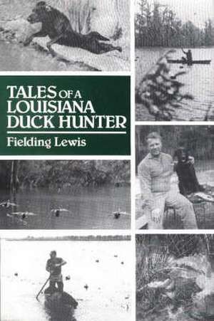 Tales of a Louisiana Duck Hunter de Fielding Lewis